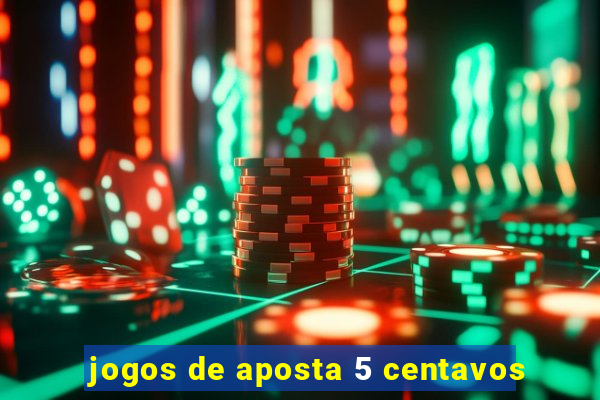 jogos de aposta 5 centavos